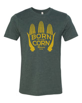 Forest green t-shirt with 3 ears of corn and BORN IN THE CORN across the front