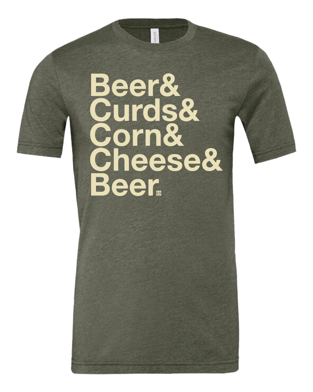 Military green t-shirt with Beer & Curds & Corn & Cheese & Beer in cream ink